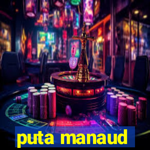 puta manaud